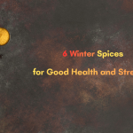 6 Winter Spices for Good Health and Strength