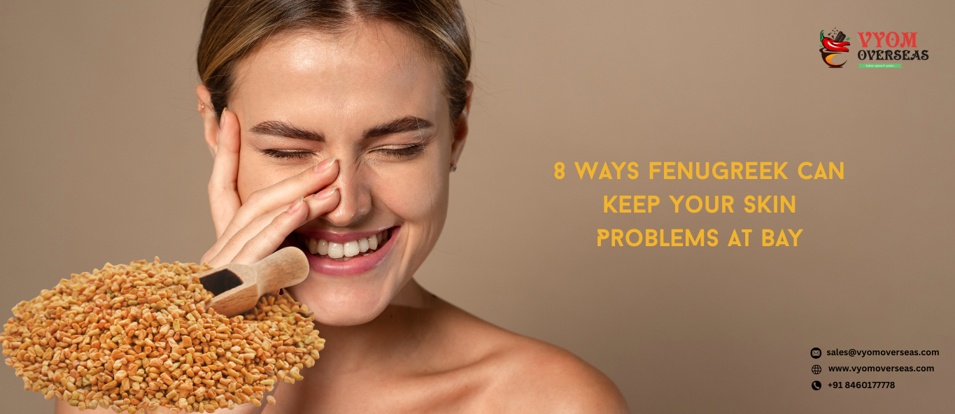 8 Ways Fenugreek Can Keep Your Skin Problems At Bay