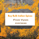 Buy Bulk Indian Spices From Vyom overseas