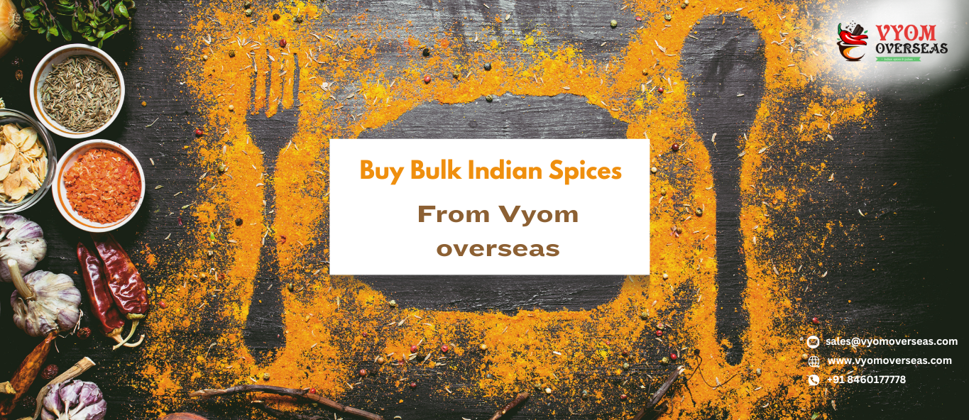 Buy Bulk Indian Spices From Vyom overseas